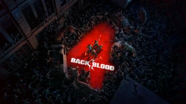 Left 4 Deadの制作チームのゾンビ皆殺しゲー「Back 4 Blood」　攻略＋評価レビュー